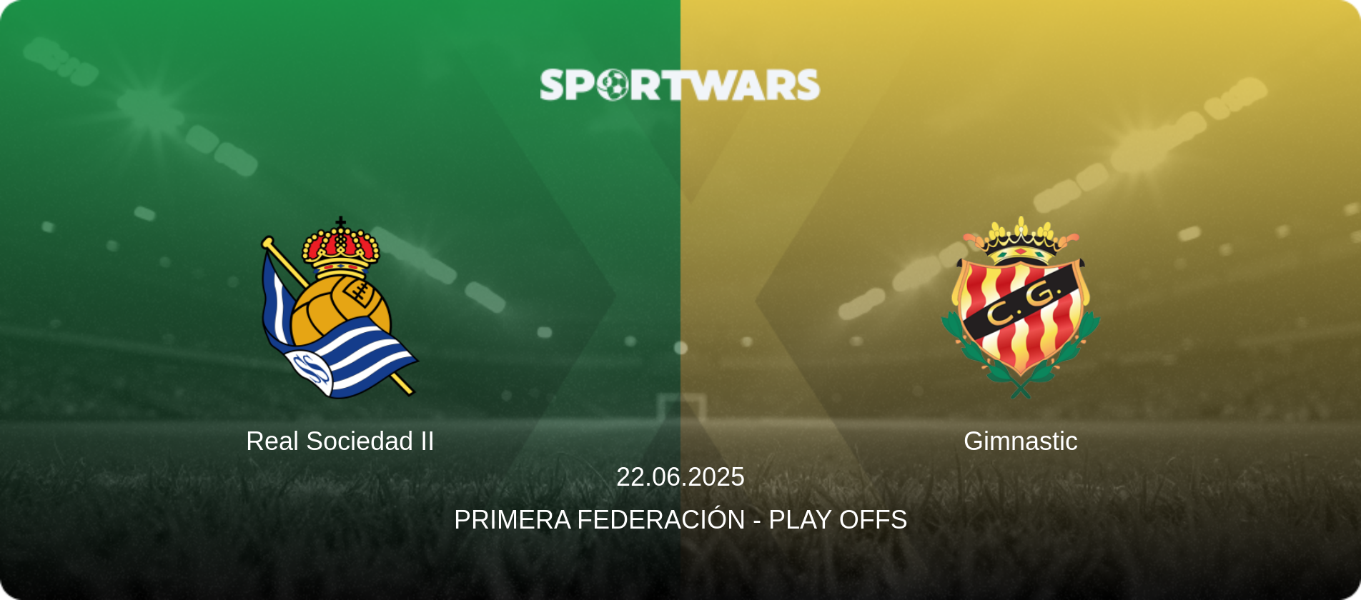 Real Sociedad II — Gimnastic, 22.06.2025 — Primera Federación - Play Offs (match preview)