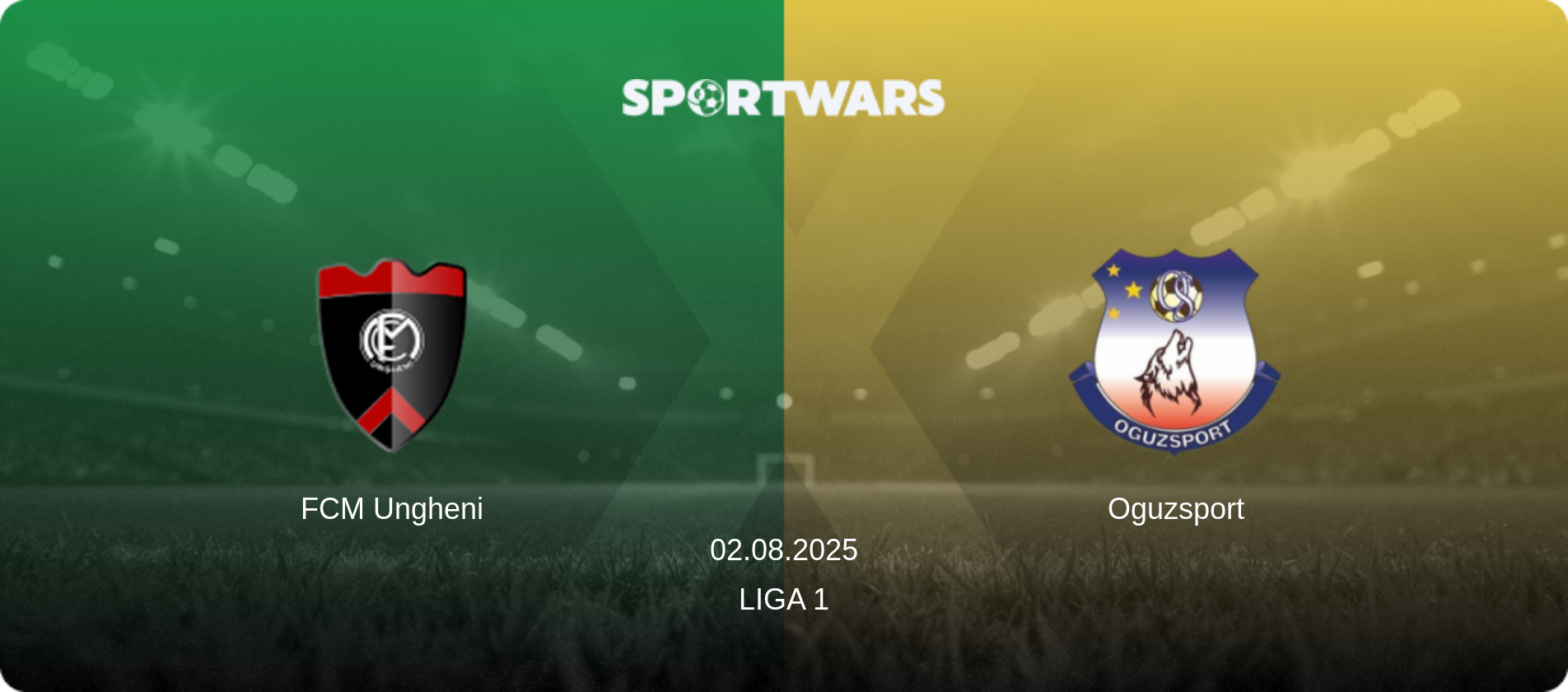 FCM Ungheni — Oguzsport, 02.08.2025 — Liga 1 (match preview)