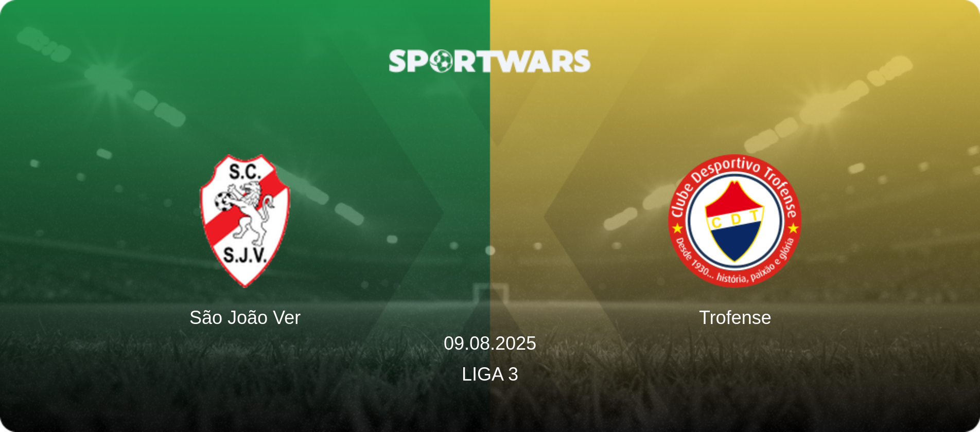 São João Ver — Trofense, 09.08.2025 — Liga 3 (match preview)