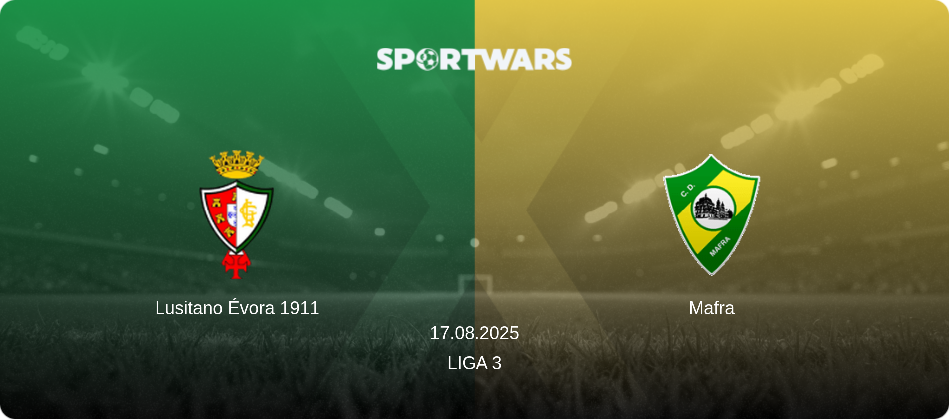 Lusitano Évora 1911 — Mafra, 17.08.2025 — Liga 3 (match preview)