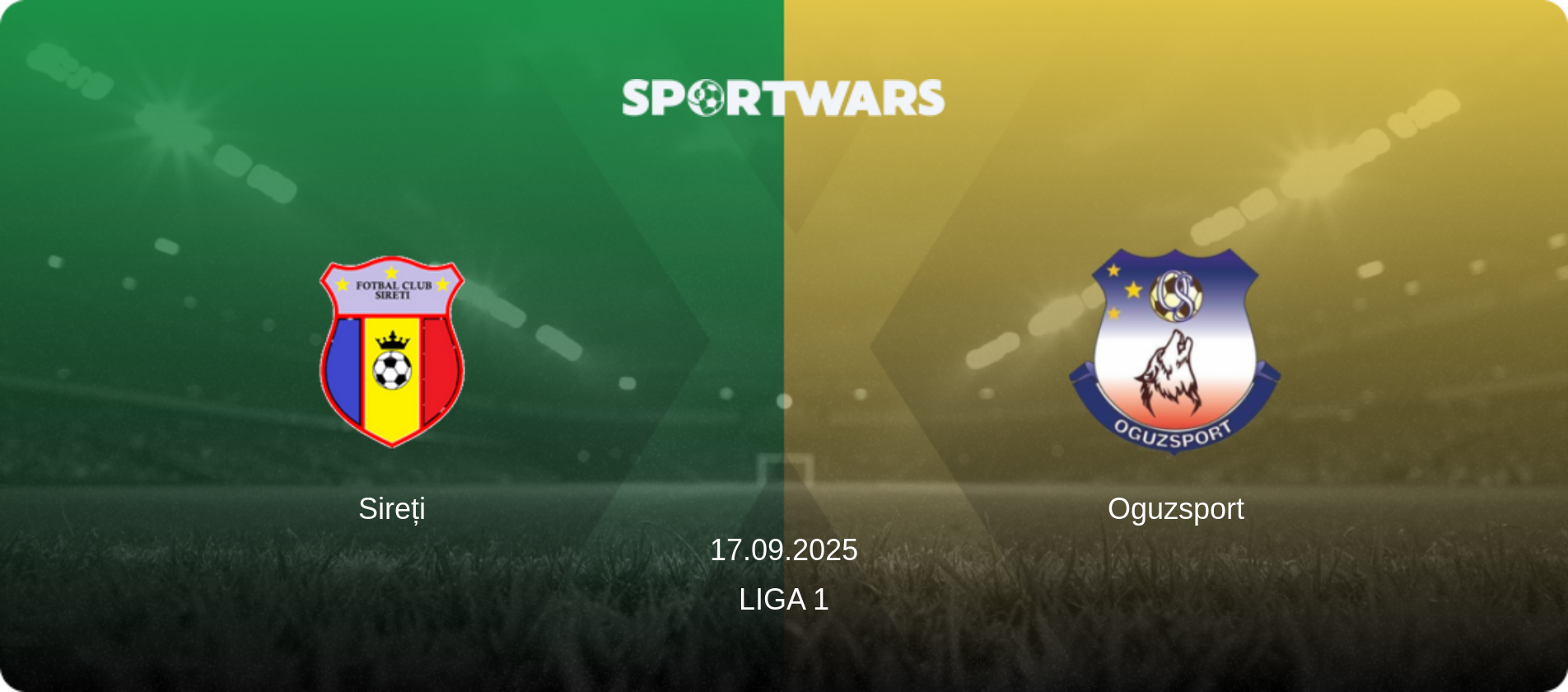 Sireți — Oguzsport, 17.09.2025 — Liga 1 (match preview)