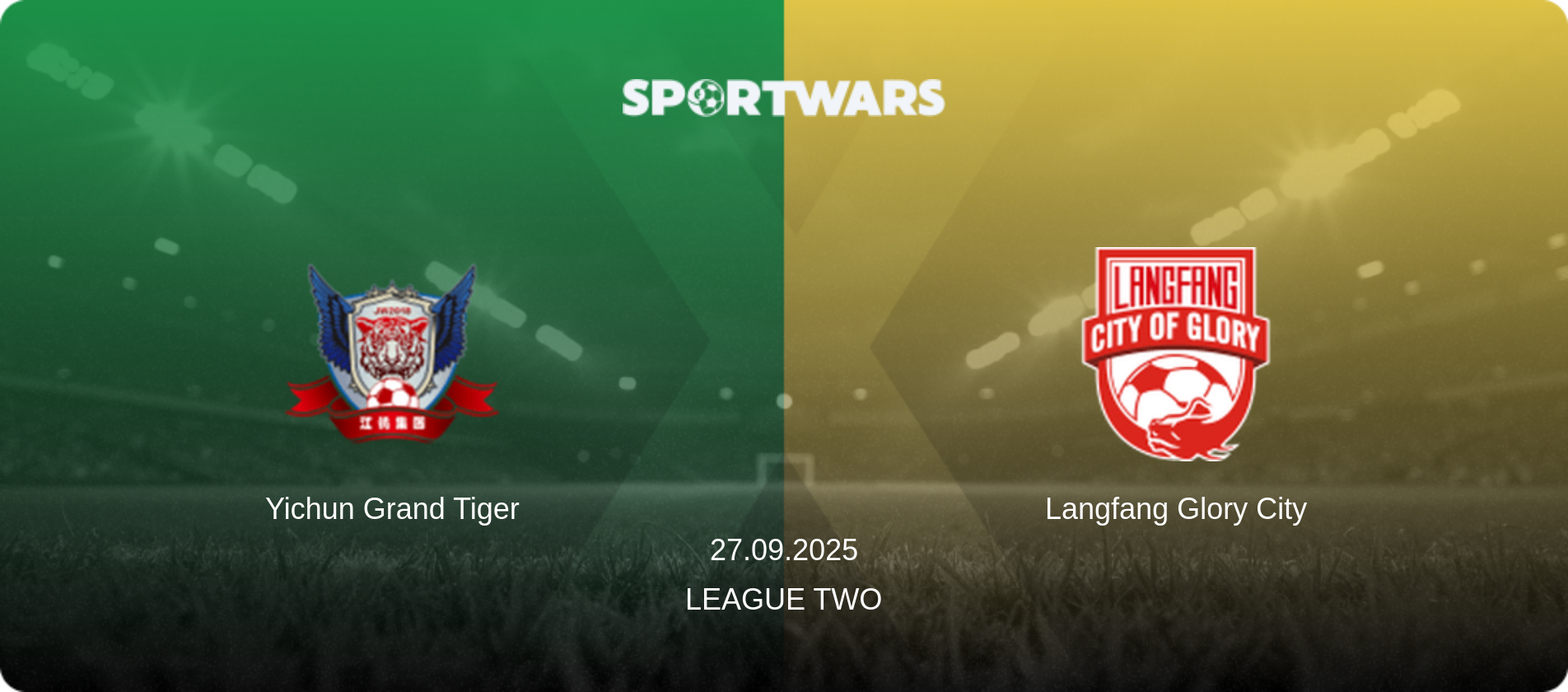 Yichun Grand Tiger — Langfang Glory City, 27.09.2025 — League Two (match preview)