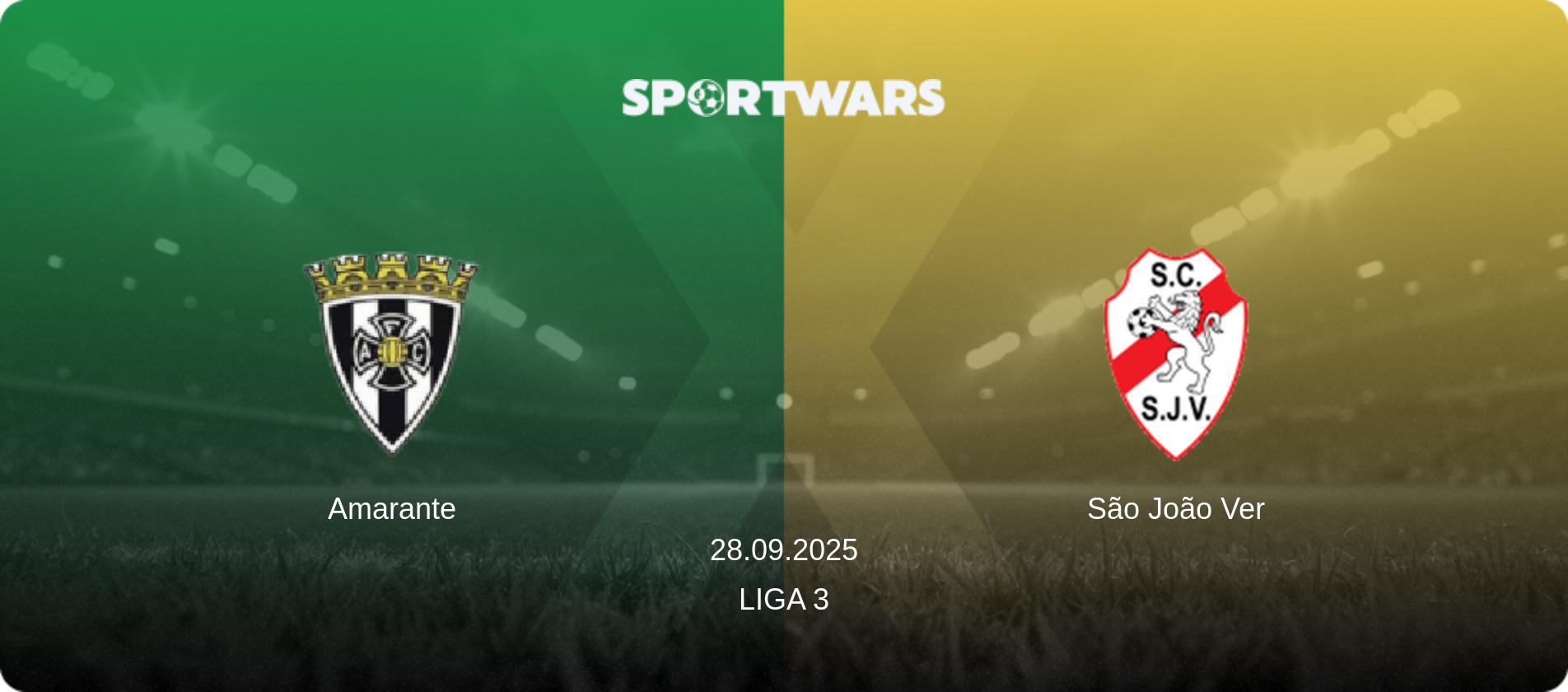 Amarante — São João Ver, 28.09.2025 — Liga 3 (match preview)