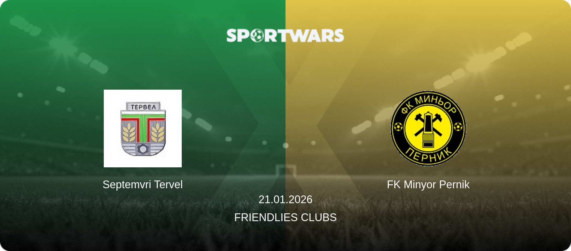 Septemvri Tervel — FK Minyor Pernik, 21.01.2026 — Friendlies Clubs (match preview)