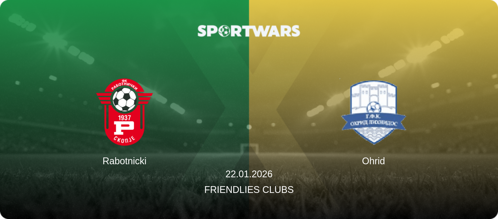 Rabotnicki — Ohrid, 22.01.2026 — Friendlies Clubs (match preview)