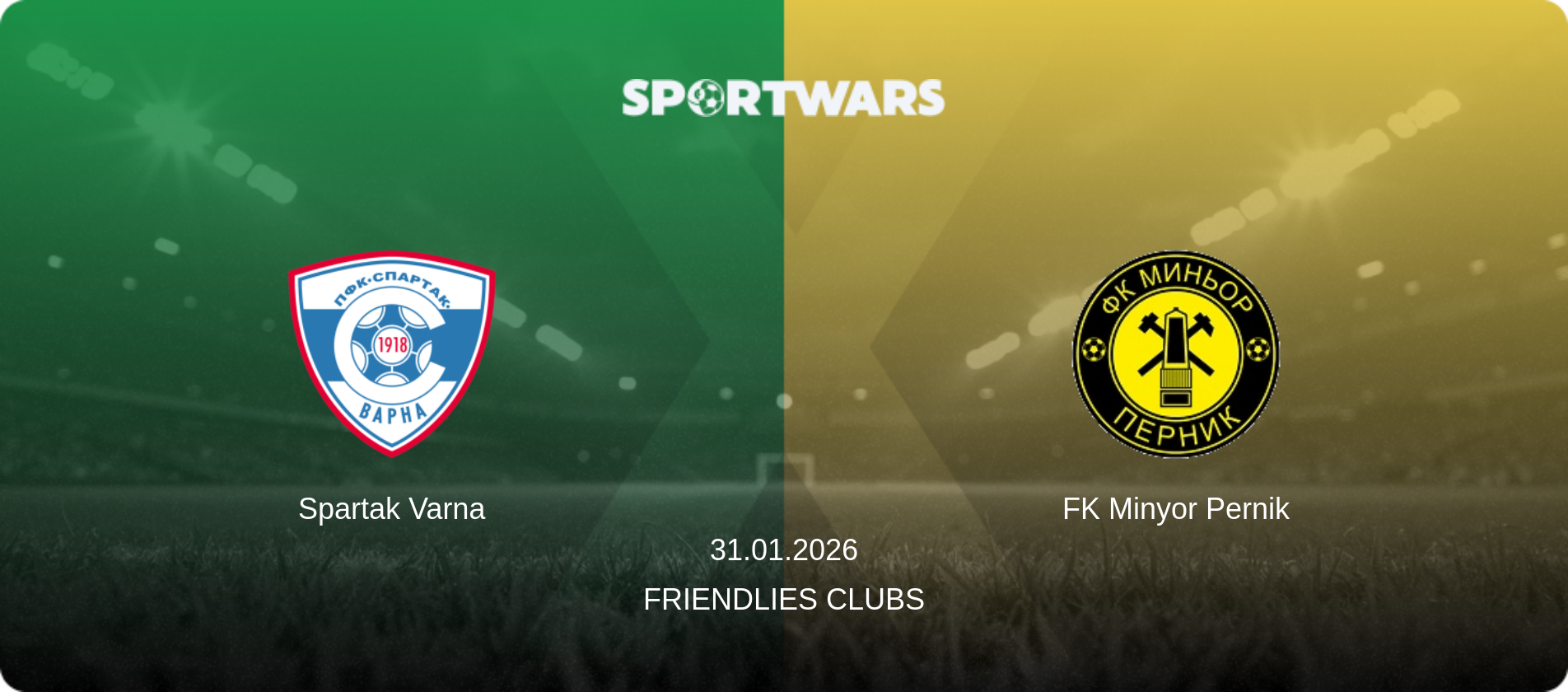 Spartak Varna — FK Minyor Pernik, 31.01.2026 — Friendlies Clubs (match preview)