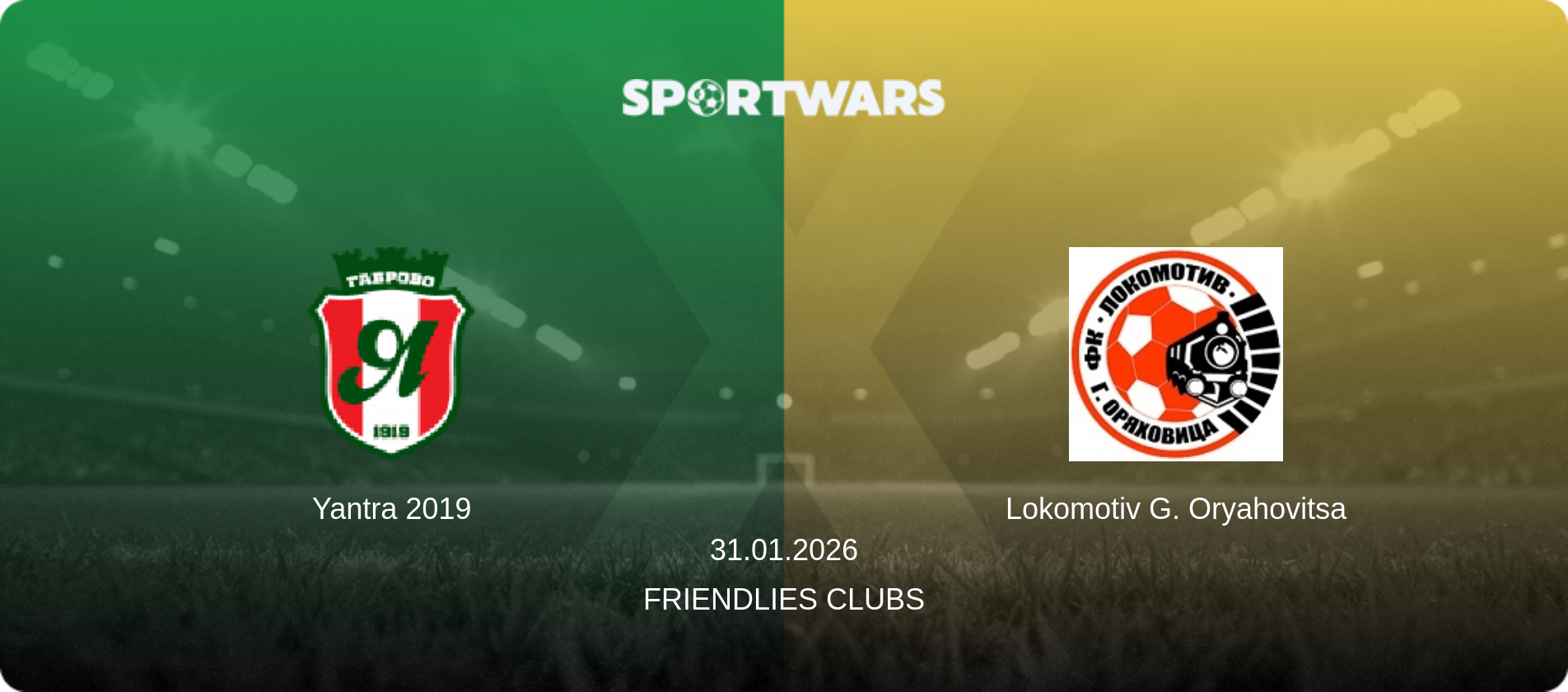 Yantra 2019 — Lokomotiv G. Oryahovitsa, 31.01.2026 — Friendlies Clubs (match preview)