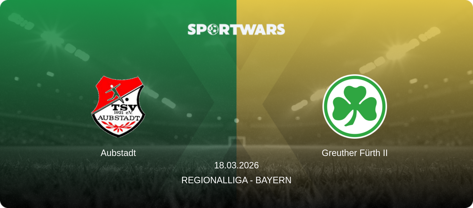 Aubstadt — Greuther Fürth II, 18.03.2026 — Regionalliga - Bayern (match preview)