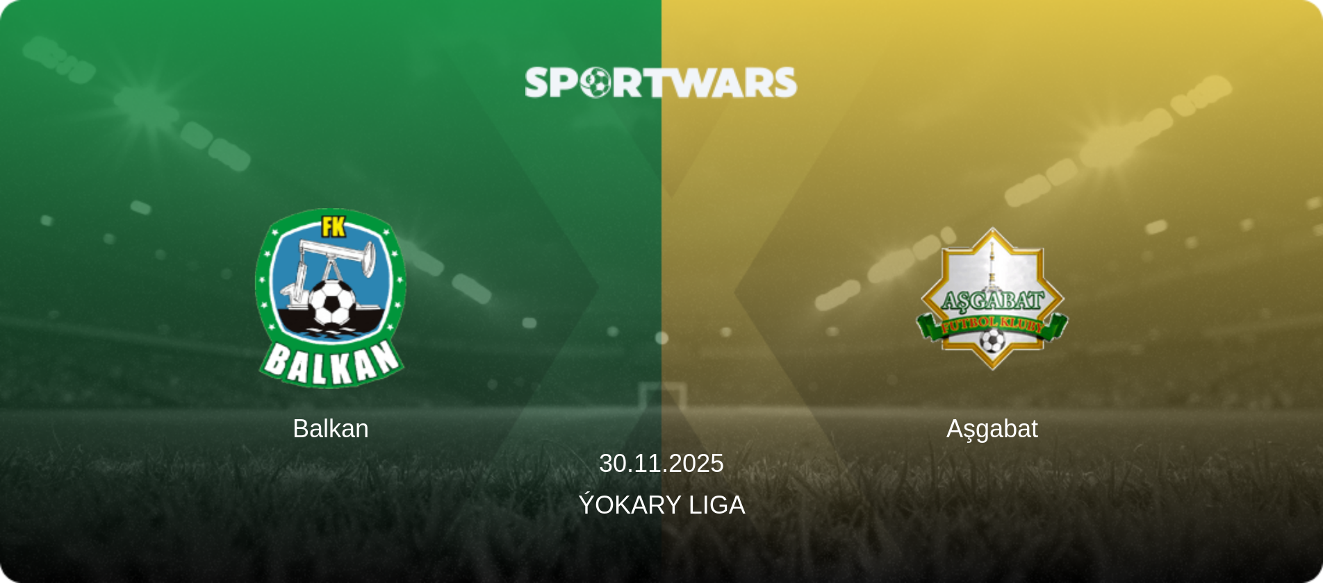 Balkan — Aşgabat, 30.11.2025 — Ýokary Liga (match preview)