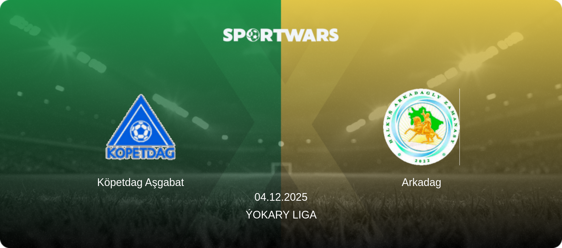 Köpetdag Aşgabat — Arkadag, 04.12.2025 — Ýokary Liga (match preview)