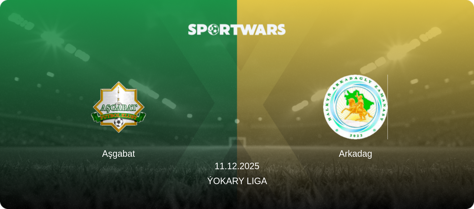 Aşgabat — Arkadag, 11.12.2025 — Ýokary Liga (match preview)