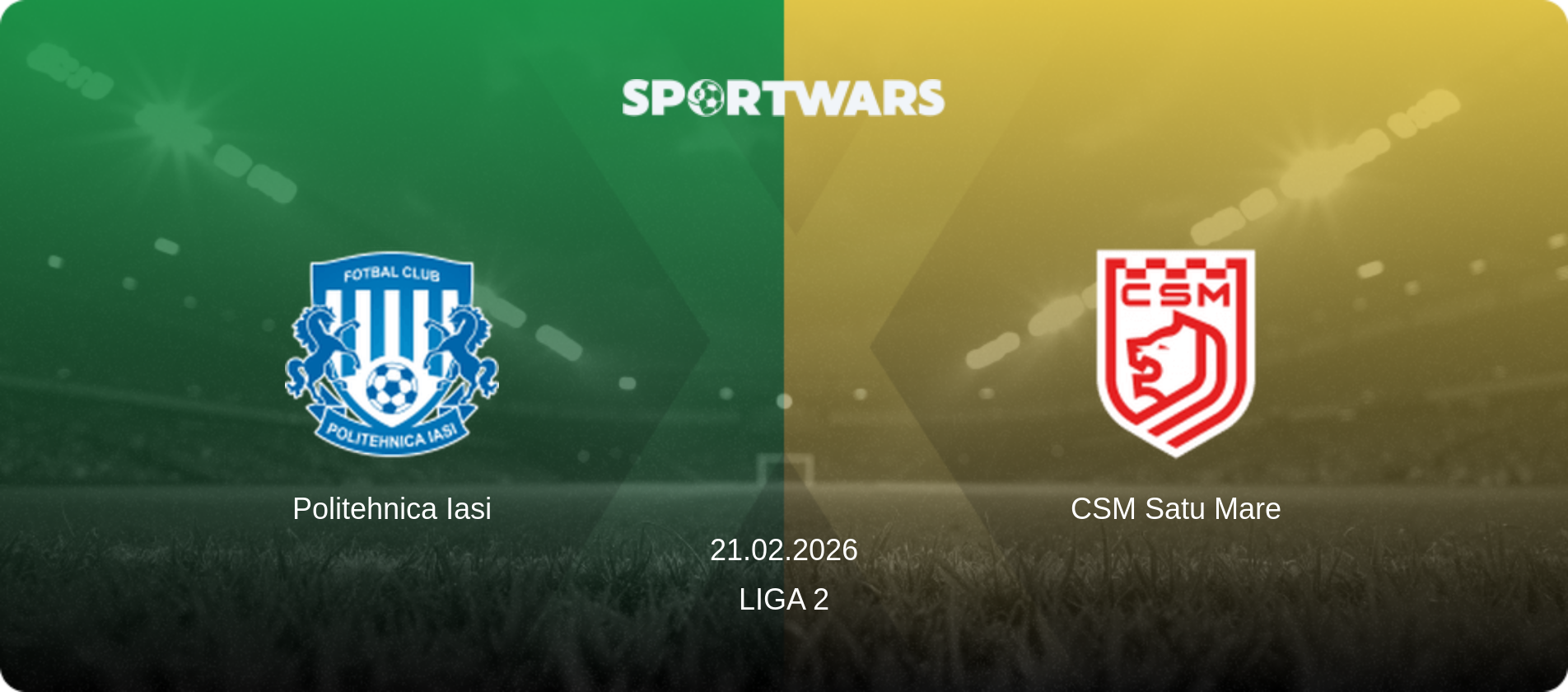 Politehnica Iasi — CSM Satu Mare, 21.02.2026 — Liga 2 (match preview)