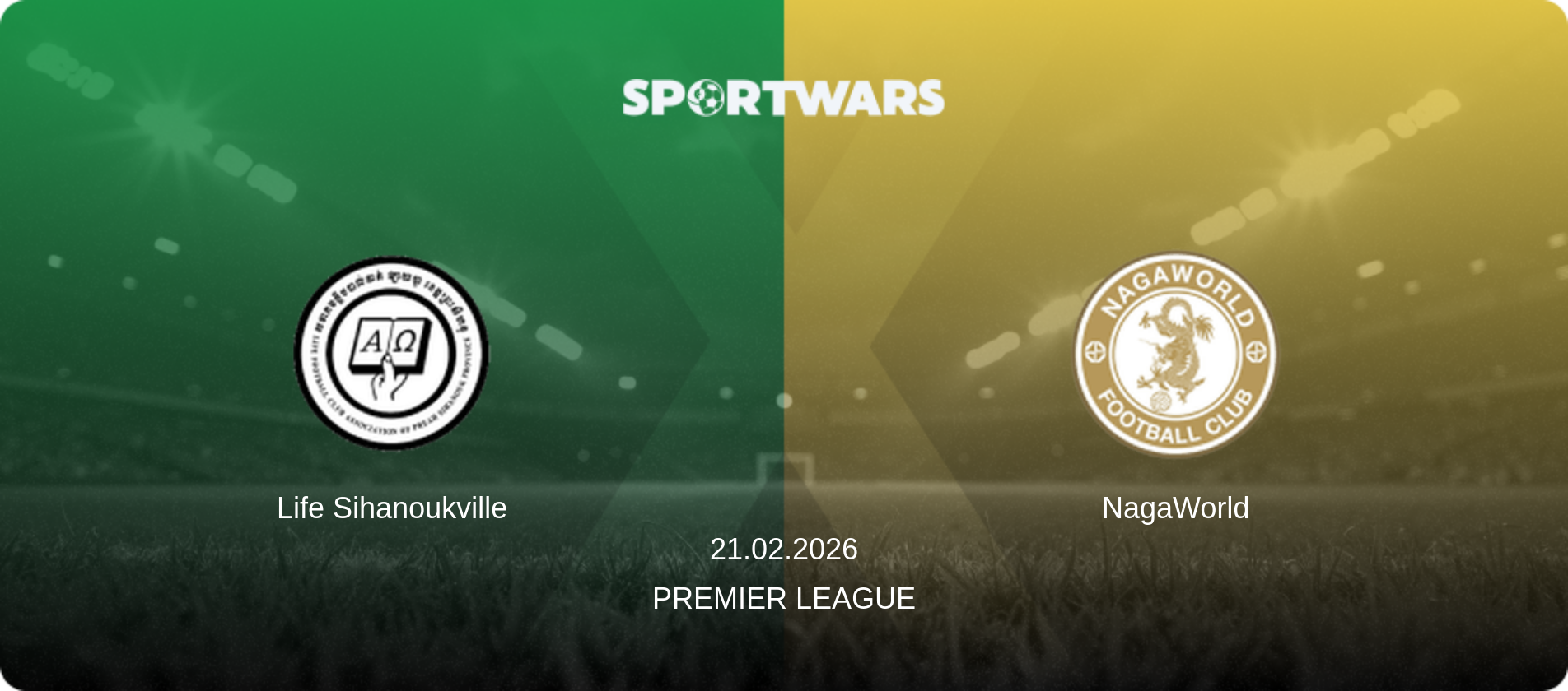 Life Sihanoukville — NagaWorld, 21.02.2026 — Premier League (match preview)