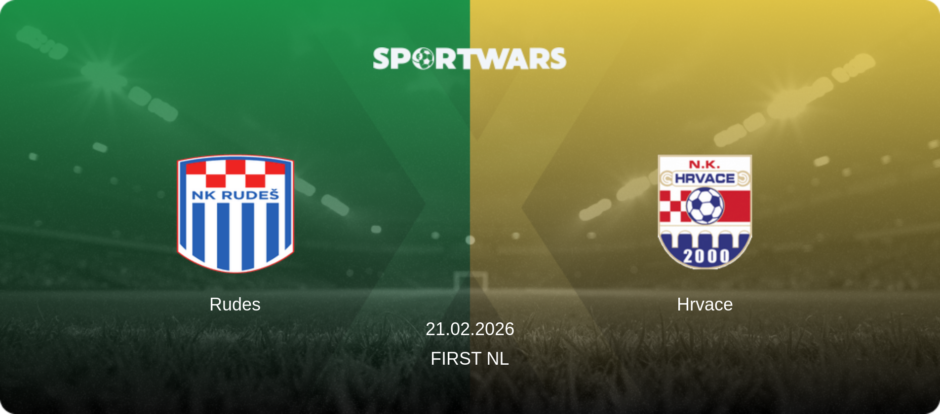 Rudes — Hrvace, 21.02.2026 — First NL (match preview)