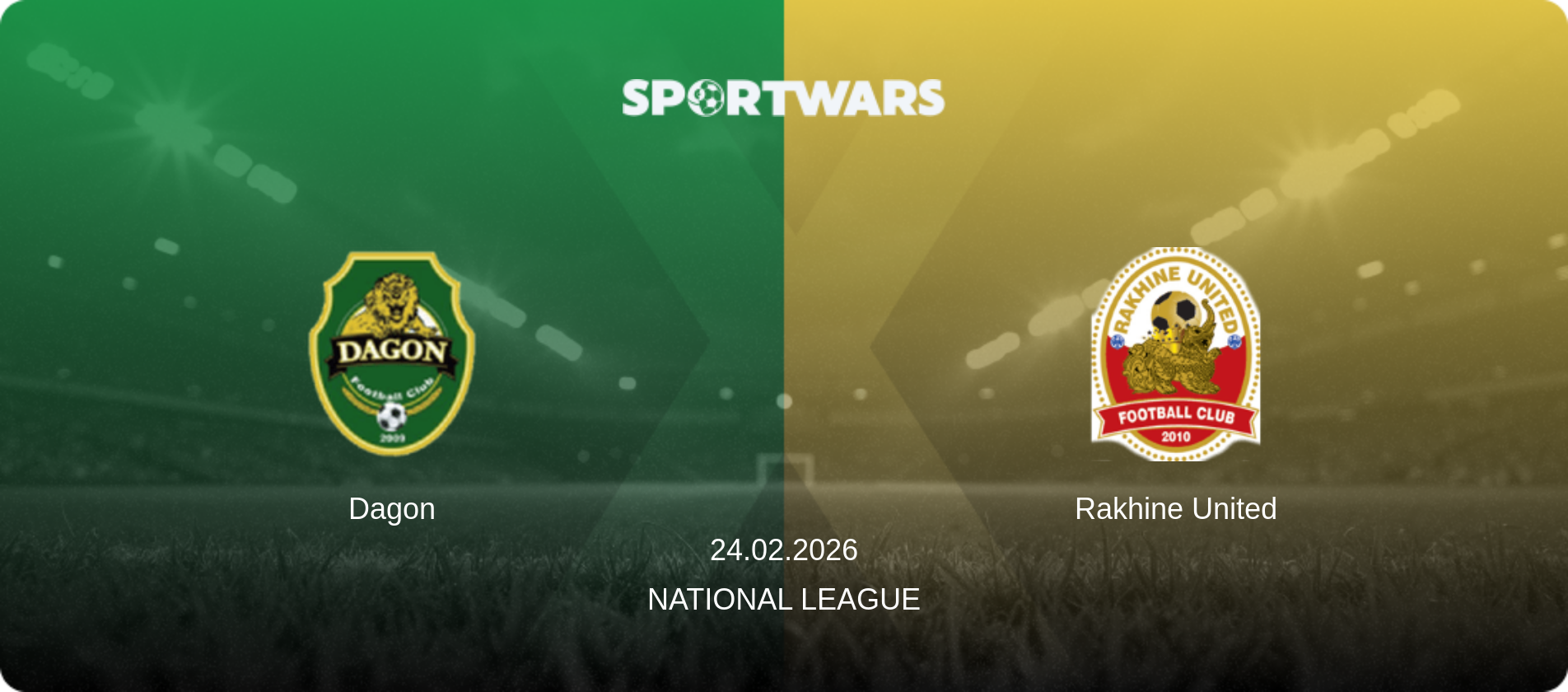 Dagon — Rakhine United, 24.02.2026 — National League (match preview)
