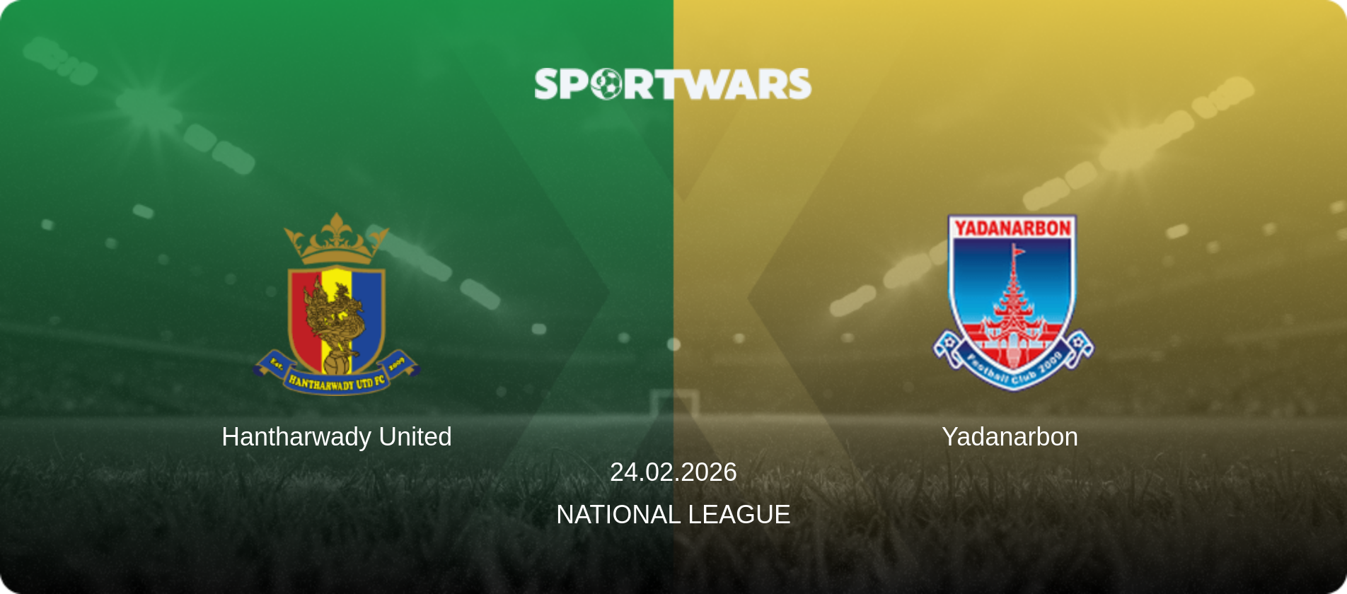Hantharwady United — Yadanarbon, 24.02.2026 — National League (match preview)