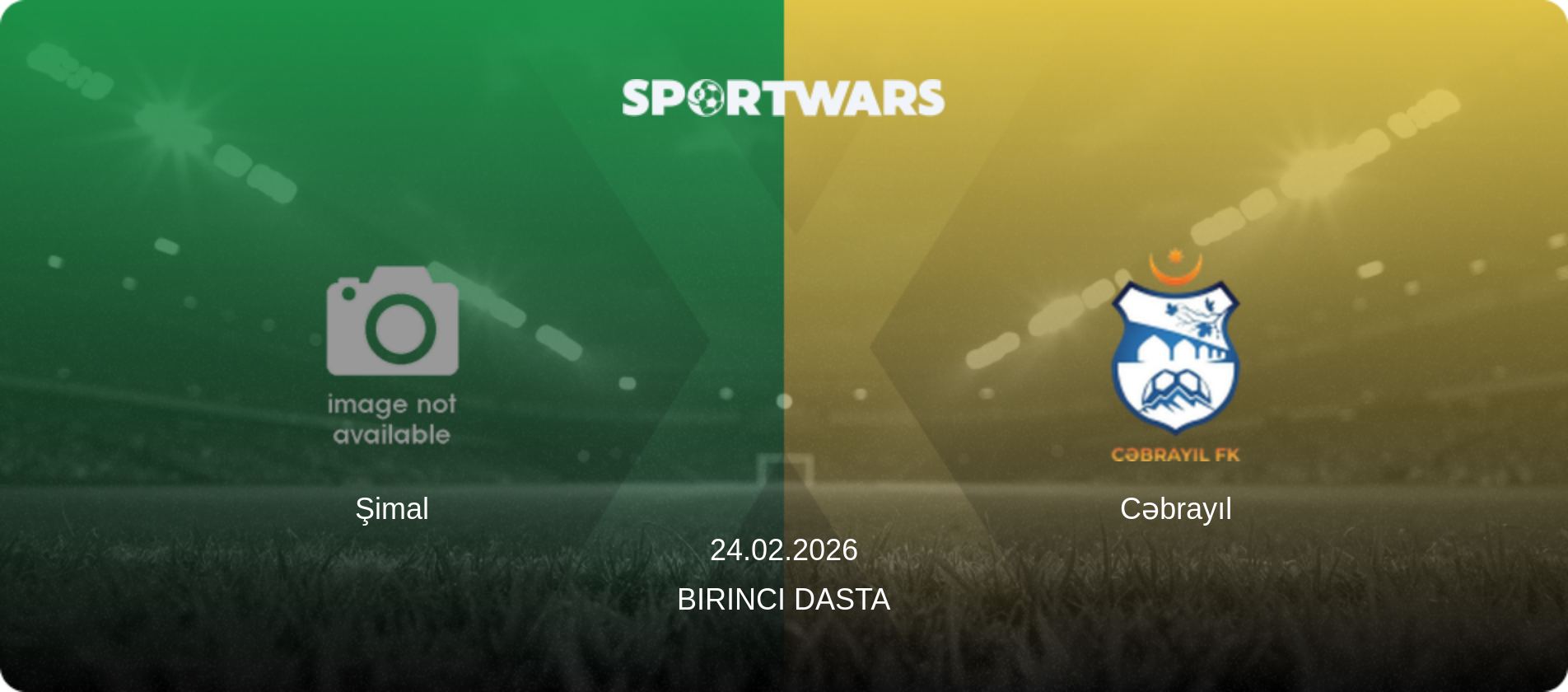 Şimal — Cəbrayıl, 24.02.2026 — Birinci Dasta (match preview)