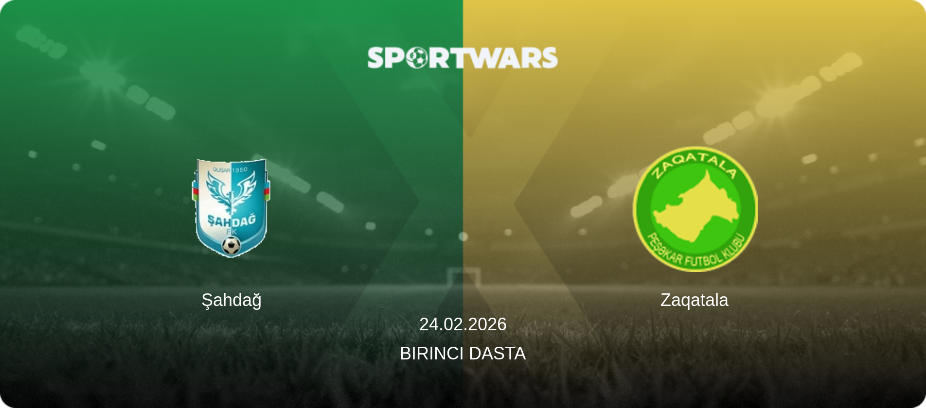 Şahdağ — Zaqatala, 24.02.2026 — Birinci Dasta (match preview)