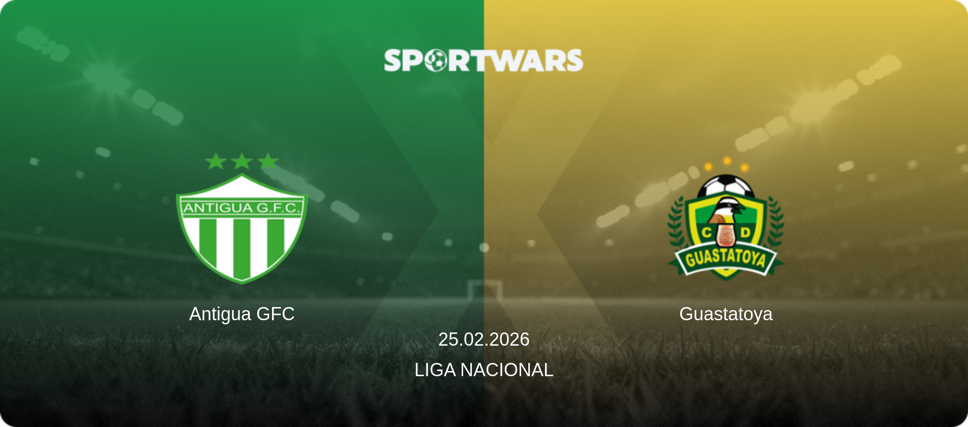 Antigua GFC — Guastatoya, 25.02.2026 — Liga Nacional (match preview)