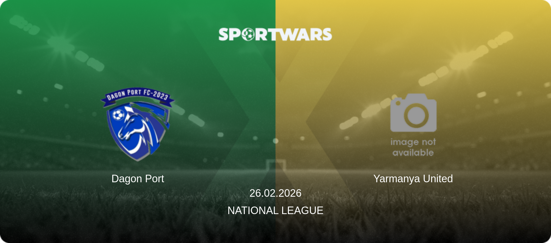 Dagon Port — Yarmanya United, 26.02.2026 — National League (match preview)