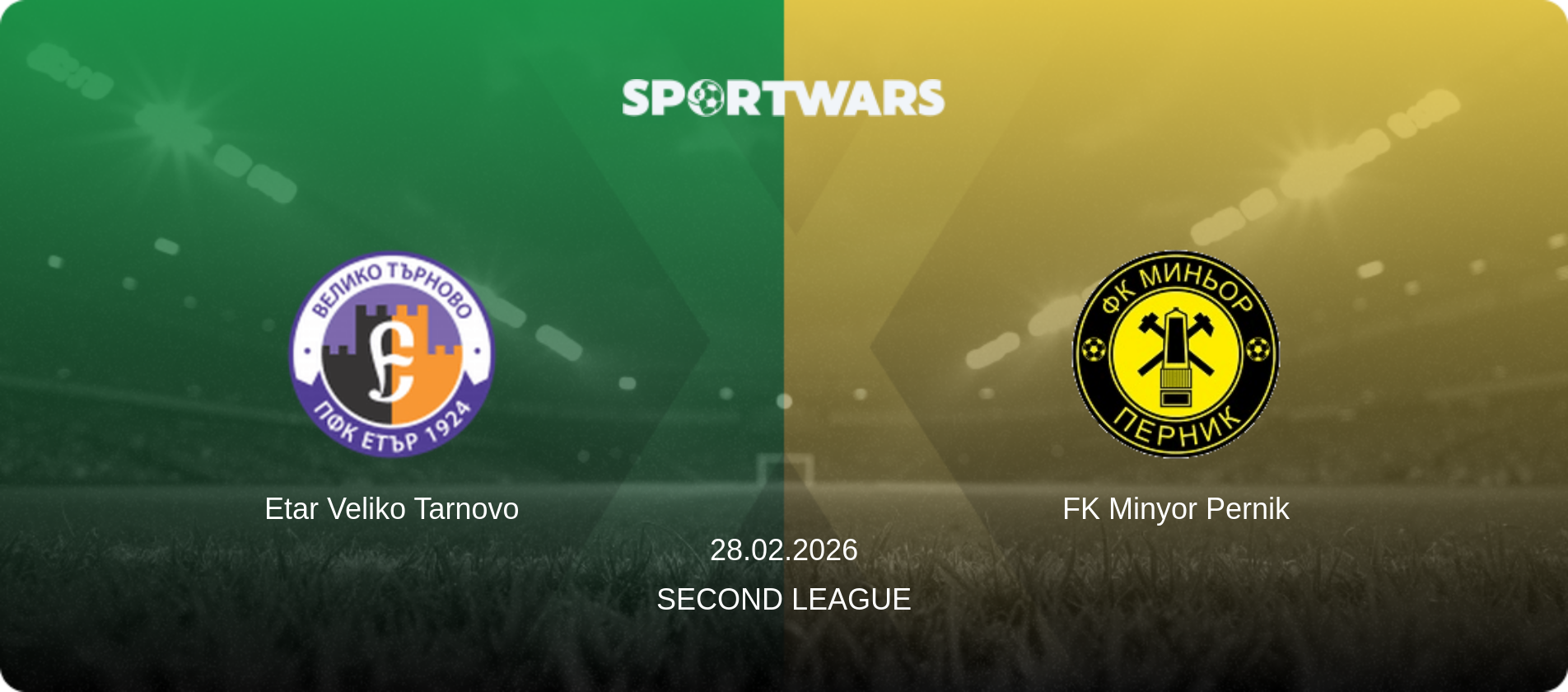 Etar Veliko Tarnovo — FK Minyor Pernik, 28.02.2026 — Second League (match preview)