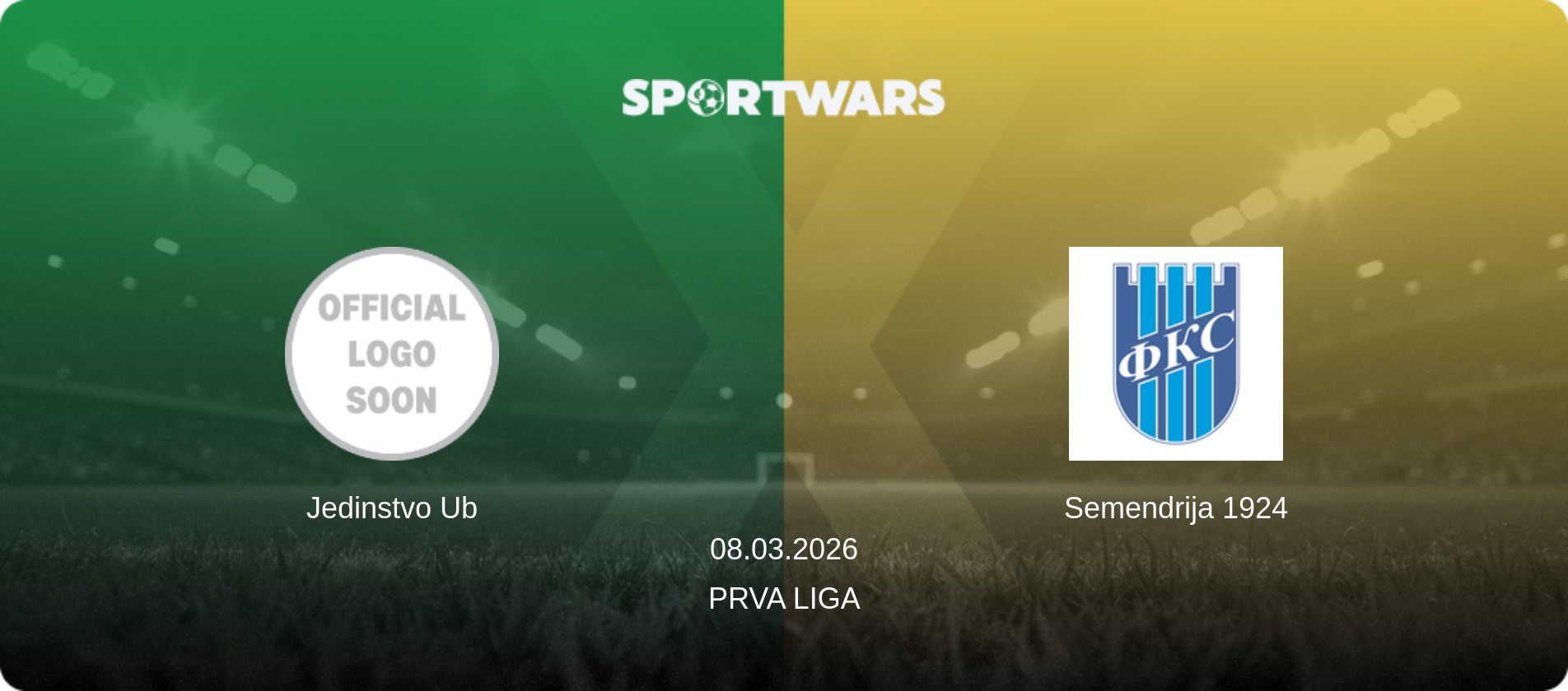 Jedinstvo Ub — Semendrija 1924, 08.03.2026 — Prva Liga (match preview)
