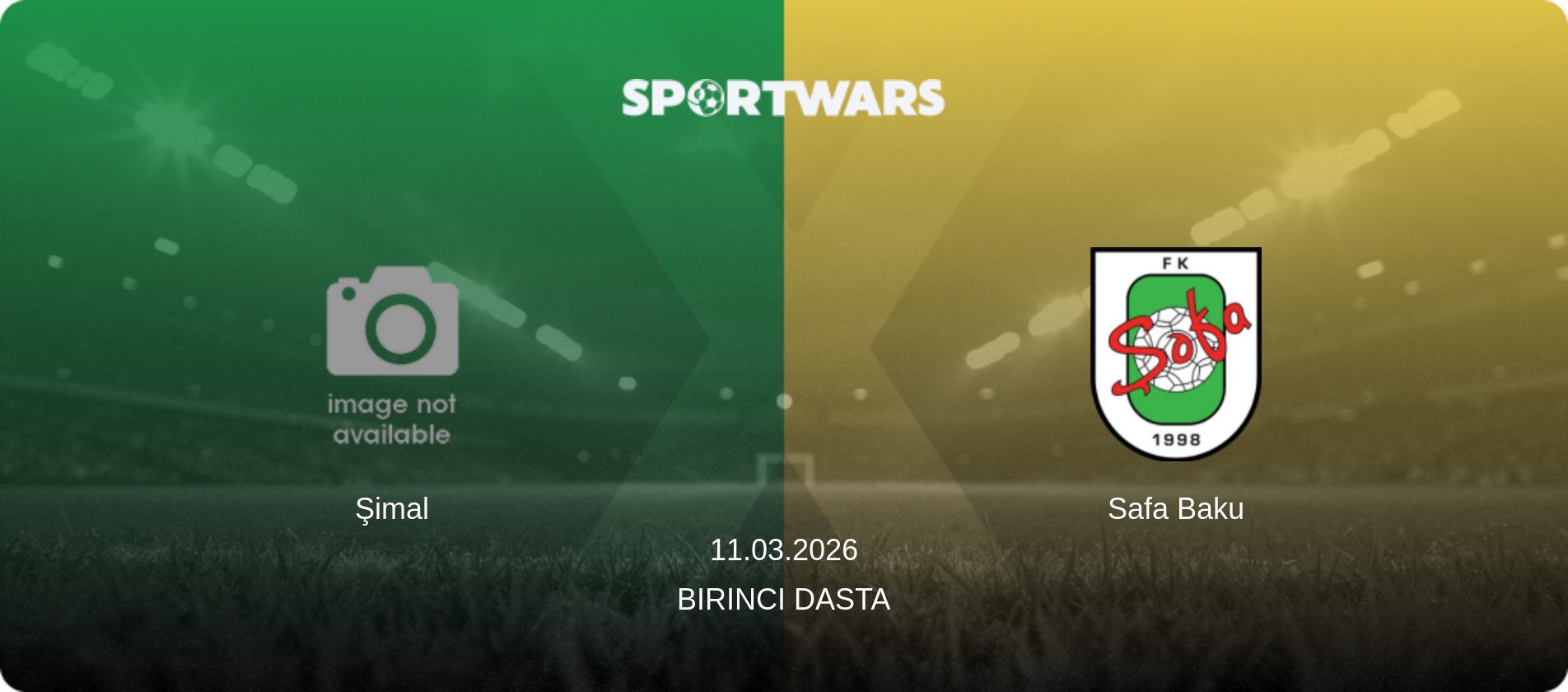 Şimal — Safa Baku, 11.03.2026 — Birinci Dasta (match preview)