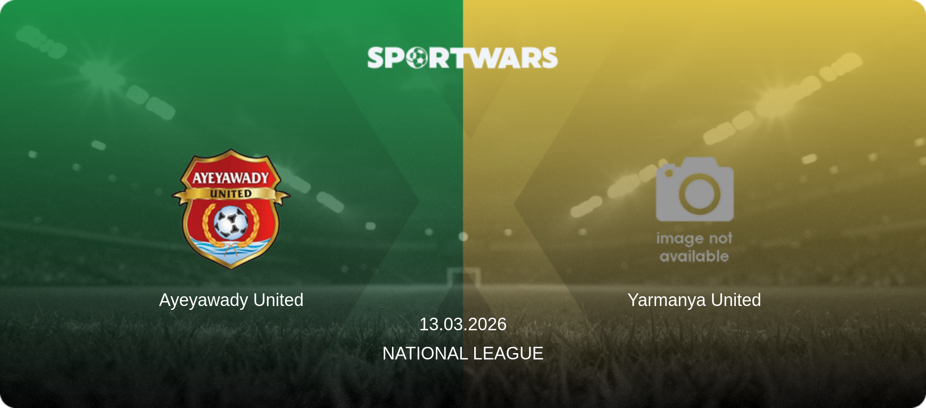 Ayeyawady United — Yarmanya United, 13.03.2026 — National League (match preview)