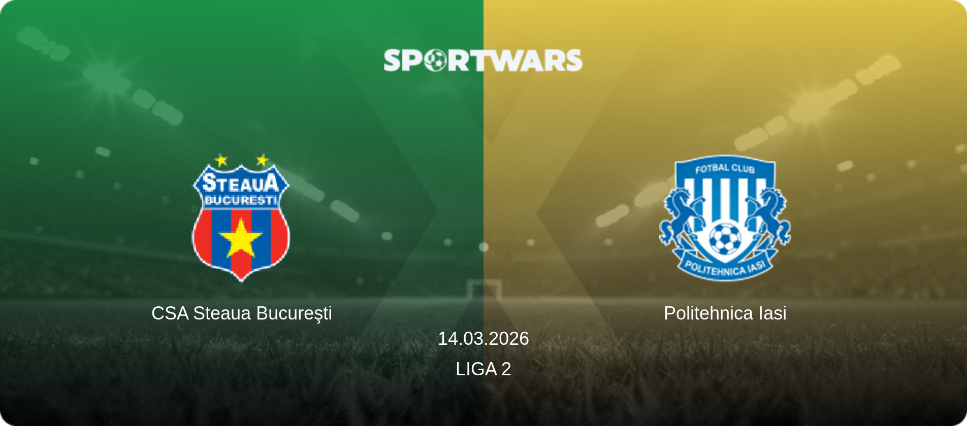 CSA Steaua Bucureşti — Politehnica Iasi, 14.03.2026 — Liga 2 (match preview)