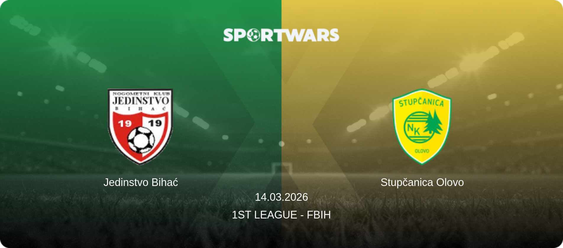Jedinstvo Bihać — Stupčanica Olovo, 14.03.2026 — 1st League - FBiH (match preview)