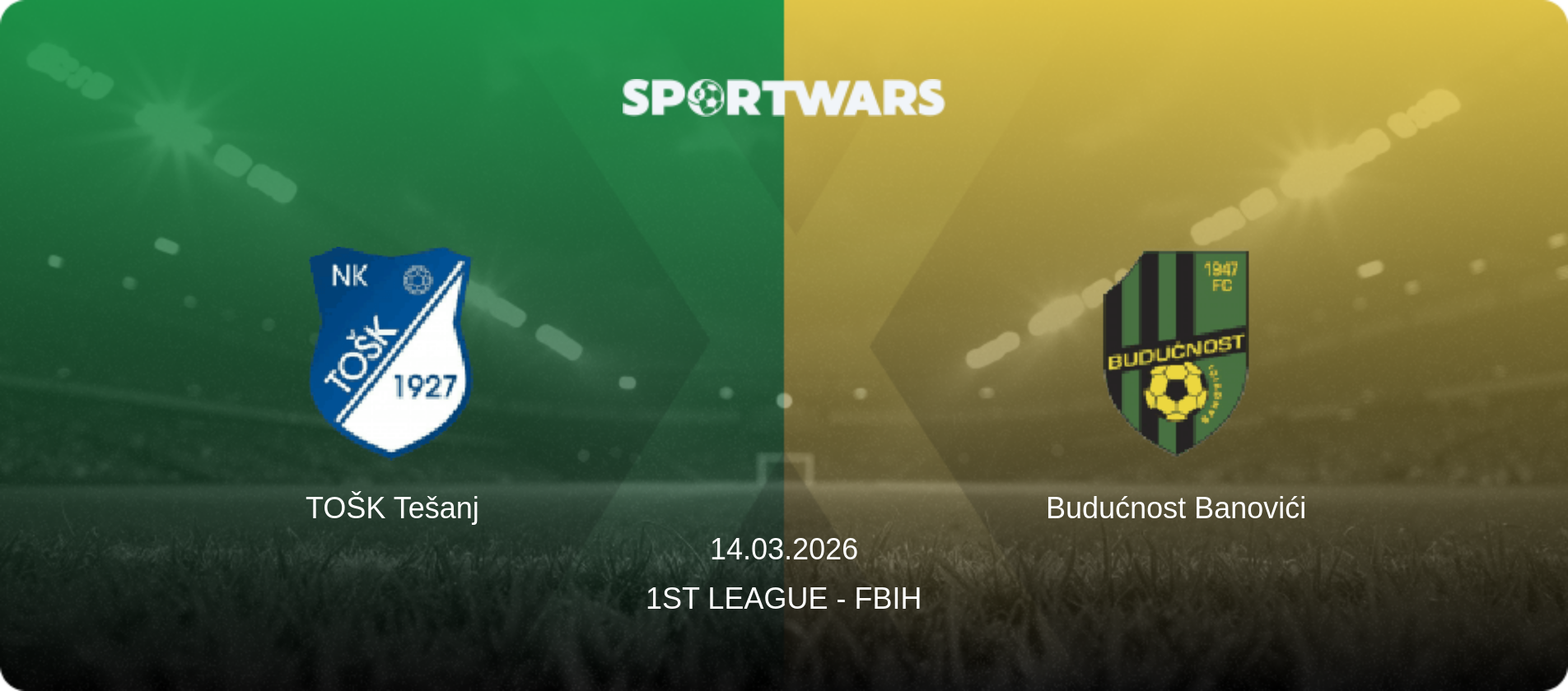 TOŠK Tešanj — Budućnost Banovići, 14.03.2026 — 1st League - FBiH (match preview)