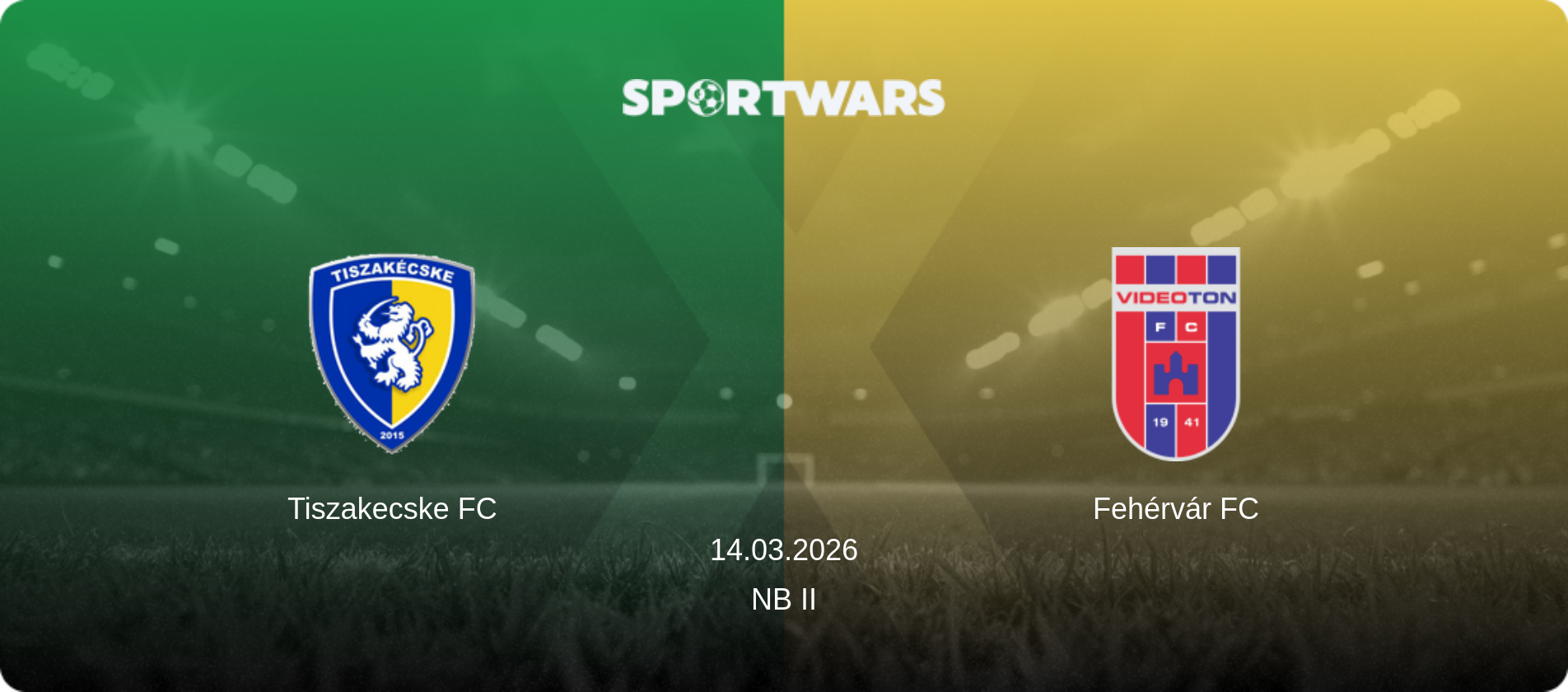 Tiszakecske FC — Fehérvár FC, 14.03.2026 — NB II (match preview)