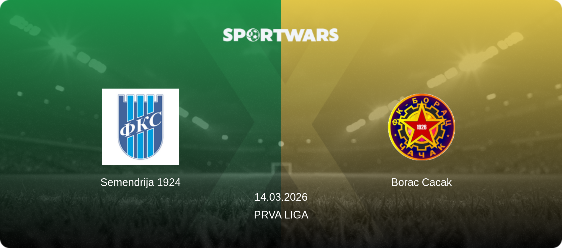 Semendrija 1924 — Borac Cacak, 14.03.2026 — Prva Liga (match preview)