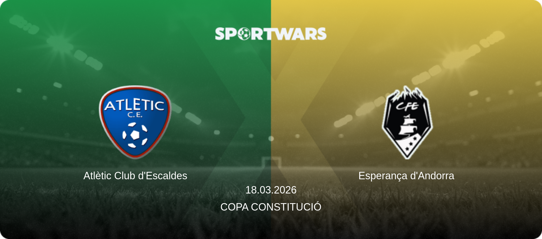 Atlètic Club d'Escaldes — Esperança d'Andorra, 18.03.2026 — Copa Constitució (match preview)