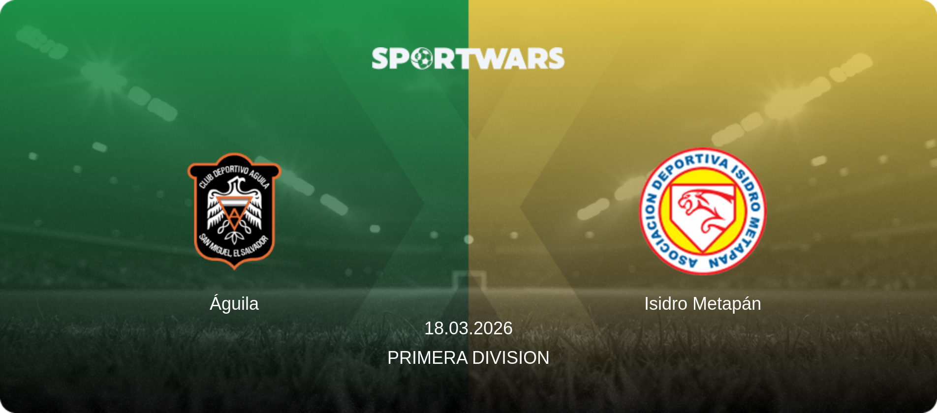Águila — Isidro Metapán, 18.03.2026 — Primera Division (match preview)