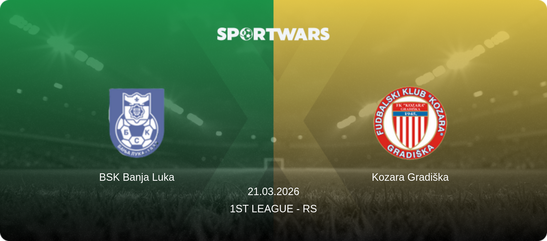 BSK Banja Luka — Kozara Gradiška, 21.03.2026 — 1st League - RS (match preview)