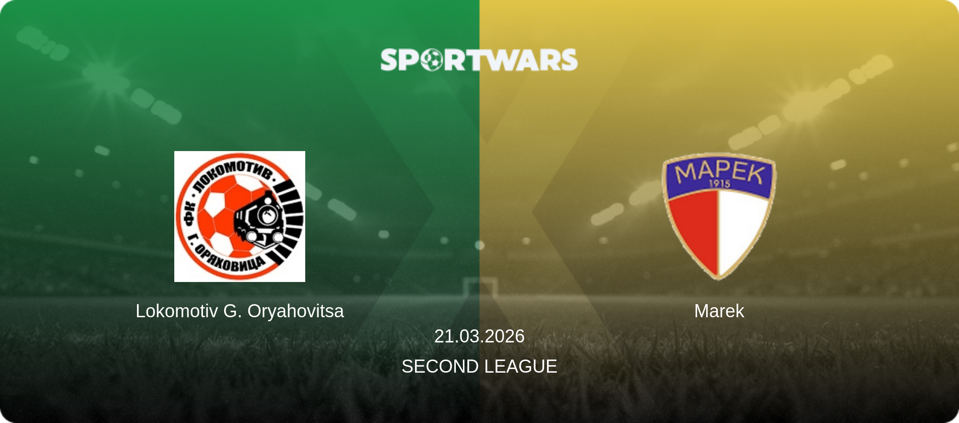 Lokomotiv G. Oryahovitsa — Marek, 21.03.2026 — Second League (match preview)