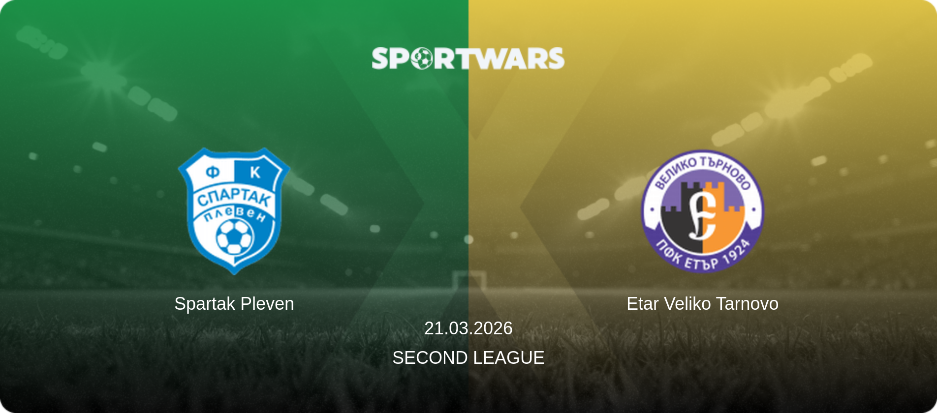 Spartak Pleven — Etar Veliko Tarnovo, 21.03.2026 — Second League (match preview)