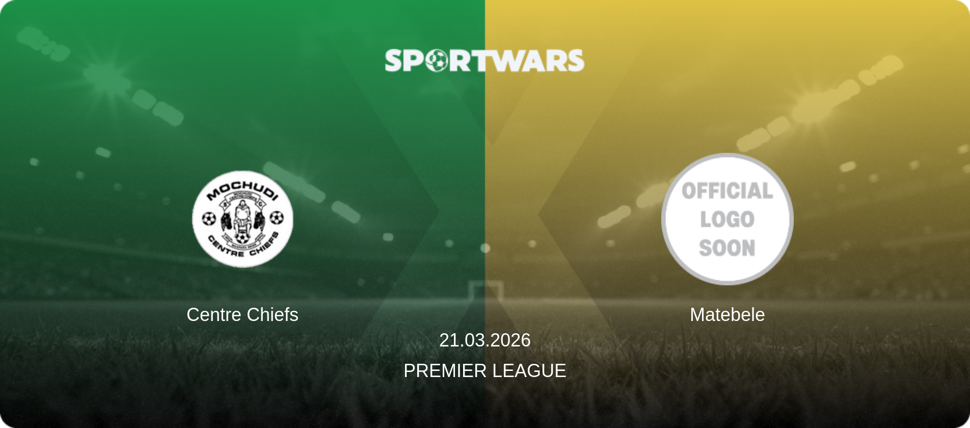 Centre Chiefs — Matebele, 21.03.2026 — Premier League (match preview)