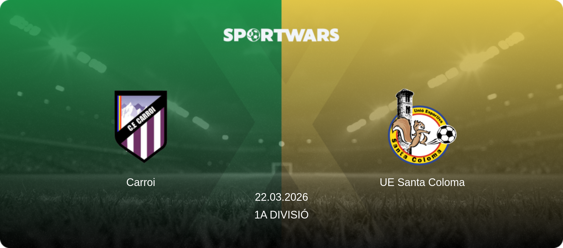 Carroi — UE Santa Coloma, 22.03.2026 — 1a Divisió (match preview)