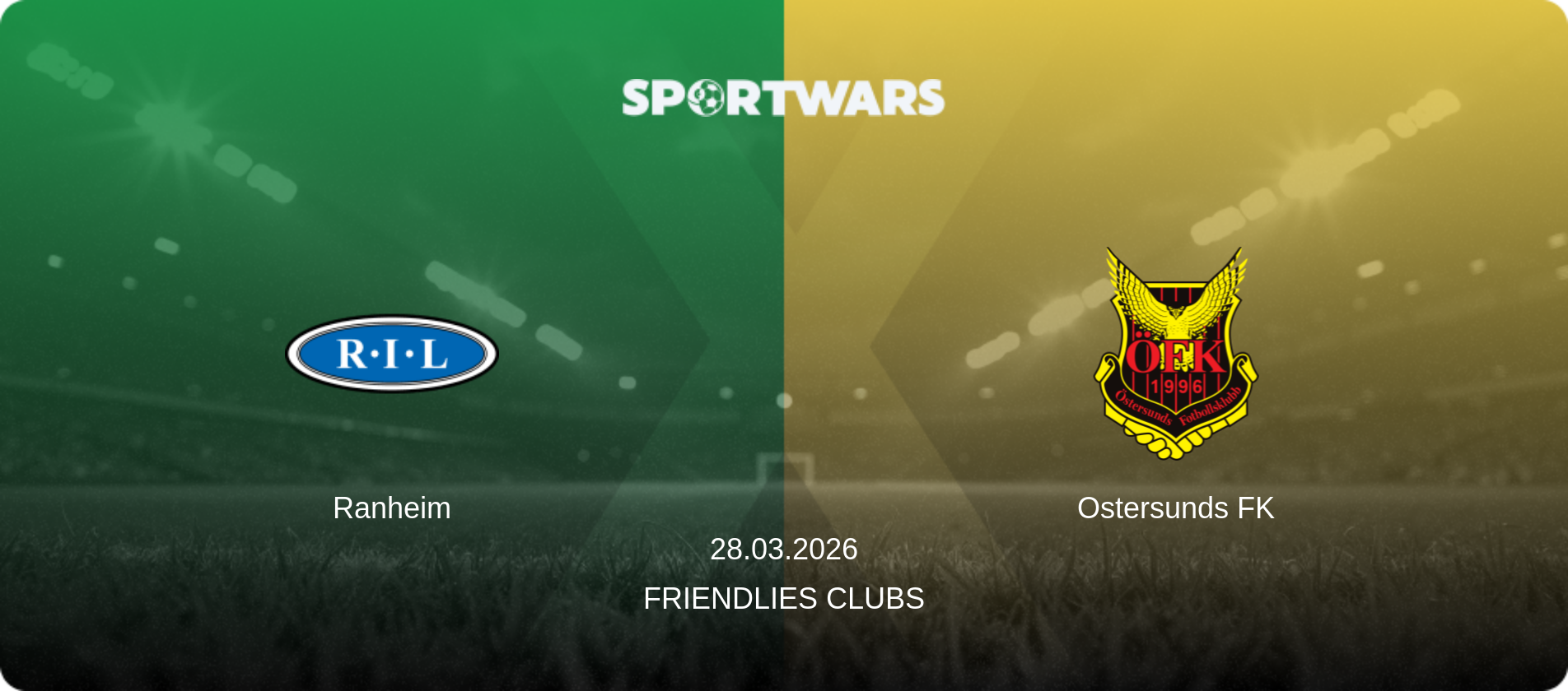 Ranheim — Ostersunds FK, 28.03.2026 — Friendlies Clubs (match preview)