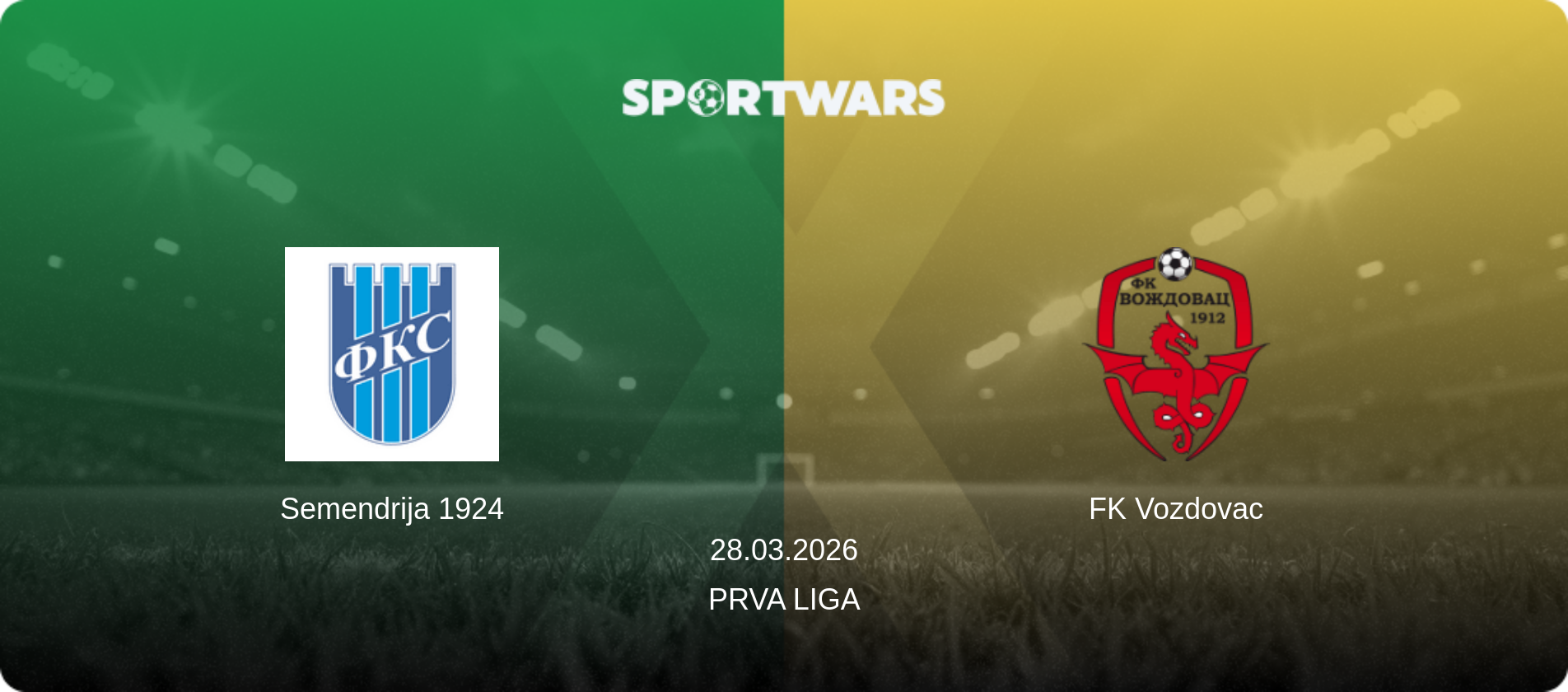 Semendrija 1924 — FK Vozdovac, 28.03.2026 — Prva Liga (match preview)