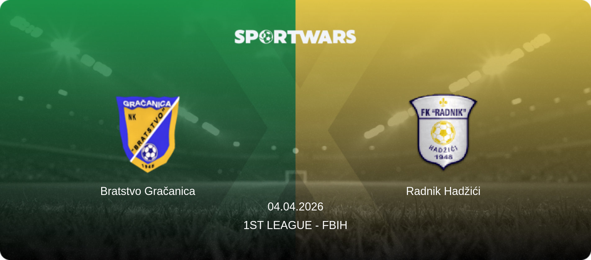 Bratstvo Gračanica — Radnik Hadžići, 04.04.2026 — 1st League - FBiH (match preview)