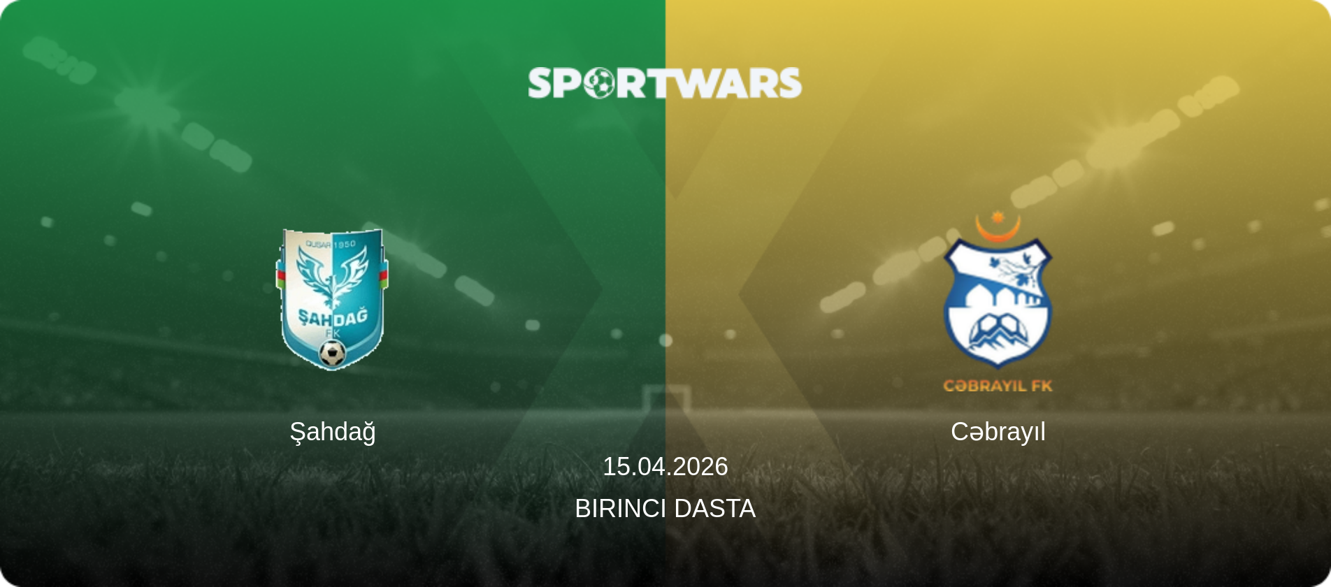 Şahdağ — Cəbrayıl, 15.04.2026 — Birinci Dasta (match preview)