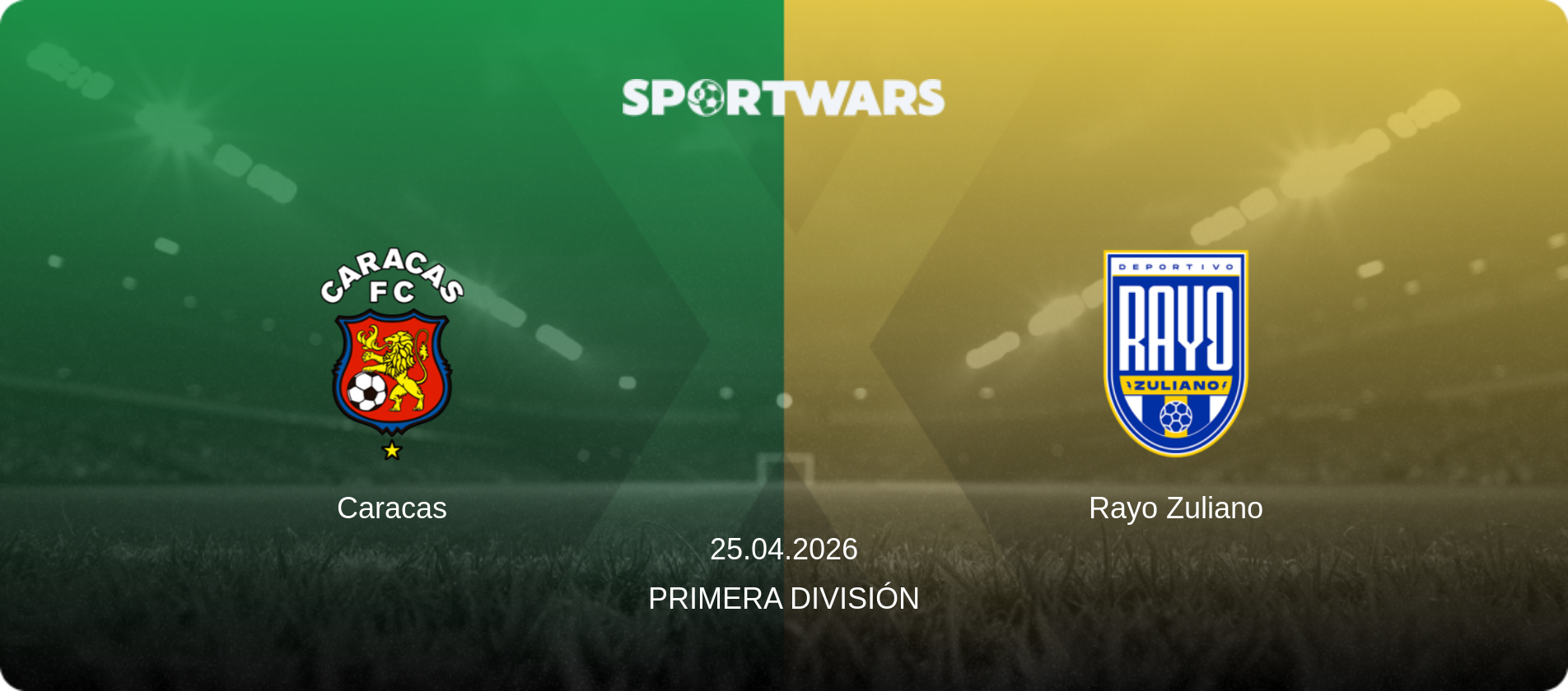 Caracas — Rayo Zuliano, 25.04.2026 — Primera División (match preview)