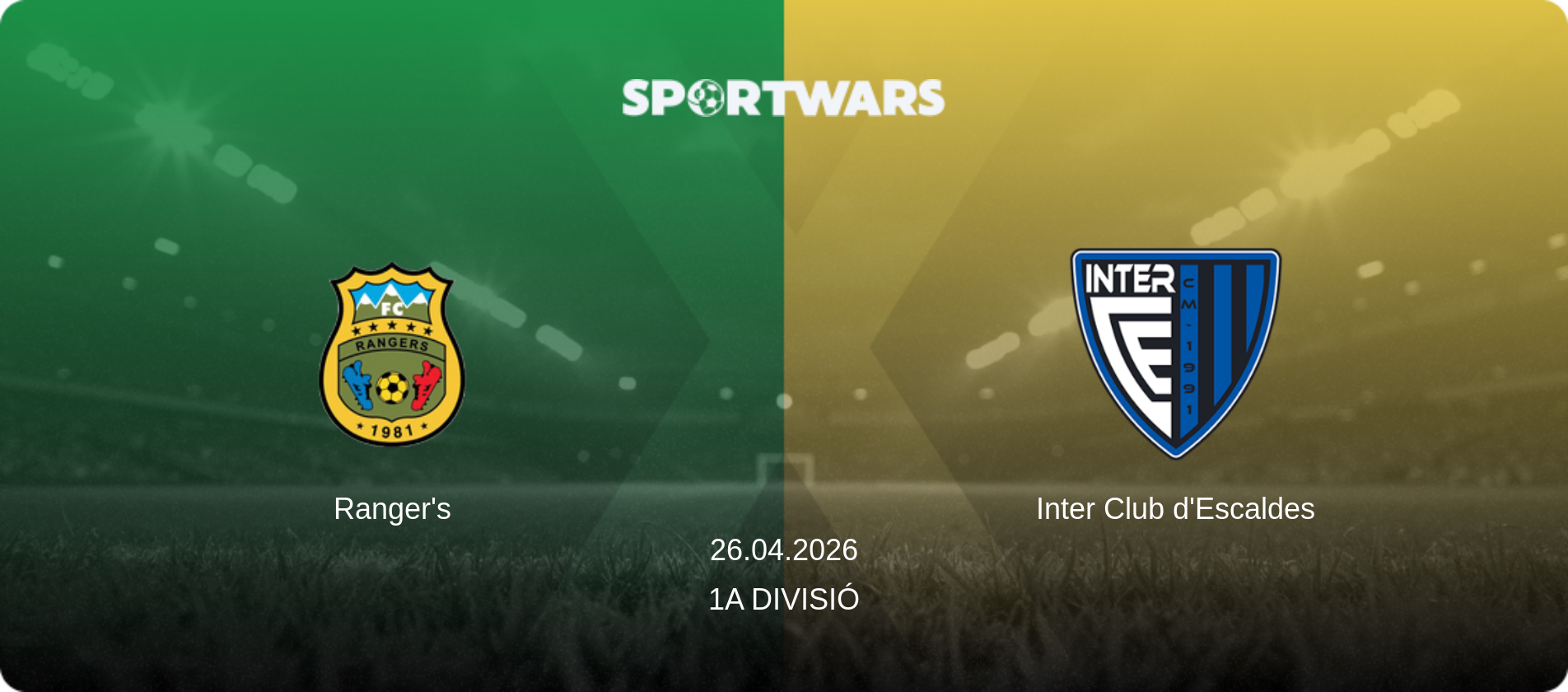 Ranger's — Inter Club d'Escaldes, 26.04.2026 — 1a Divisió (match preview)