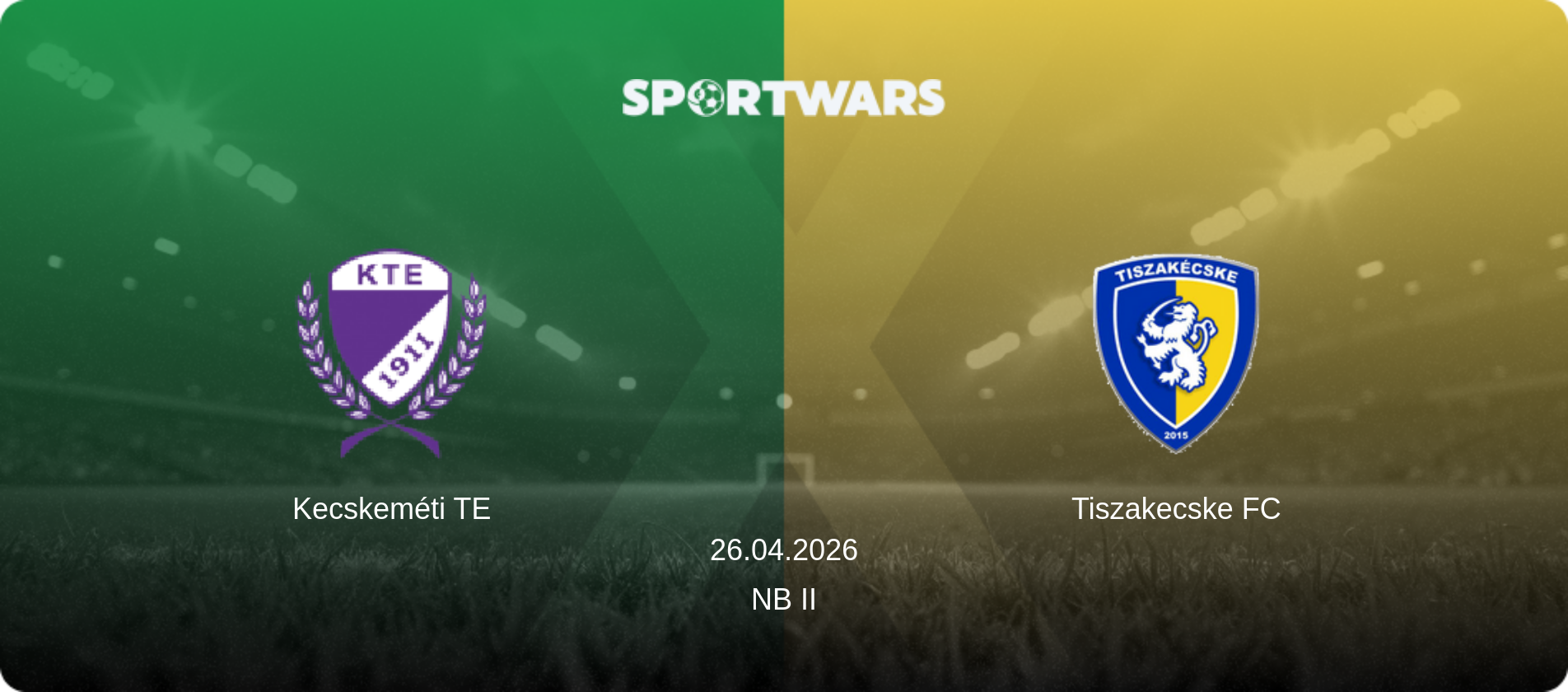 Kecskeméti TE — Tiszakecske FC, 26.04.2026 — NB II (match preview)