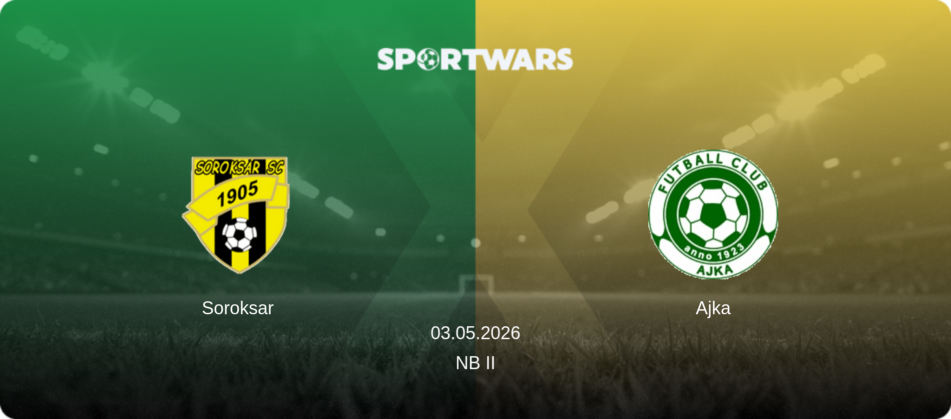 Soroksar — Ajka, 03.05.2026 — NB II (match preview)
