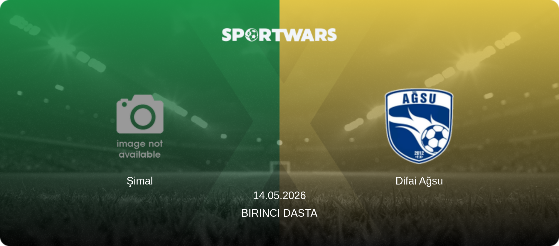 Şimal — Difai Ağsu, 14.05.2026 — Birinci Dasta (match preview)