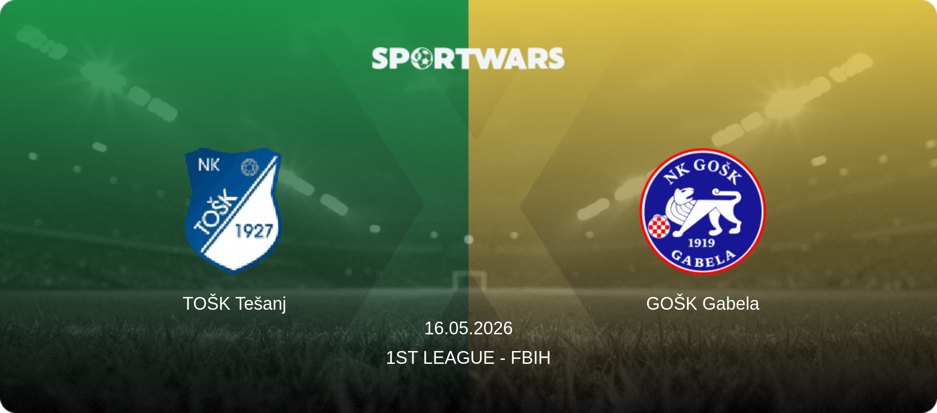 TOŠK Tešanj — GOŠK Gabela, 16.05.2026 — 1st League - FBiH (match preview)